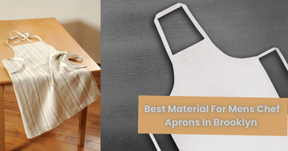 What Is The Best Material For Mens Chef Aprons In Brooklyn, NY?